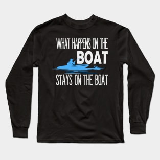 What happens on the Boat Fishing Long Sleeve T-Shirt